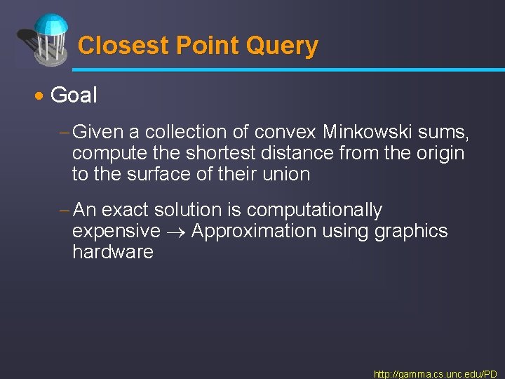 Closest Point Query · Goal - Given a collection of convex Minkowski sums, compute