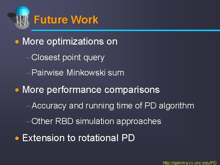 Future Work · More optimizations on - Closest point query - Pairwise Minkowski sum
