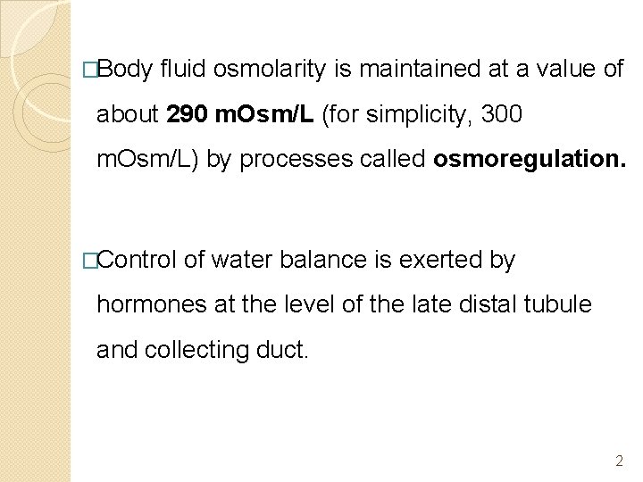 �Body fluid osmolarity is maintained at a value of about 290 m. Osm/L (for