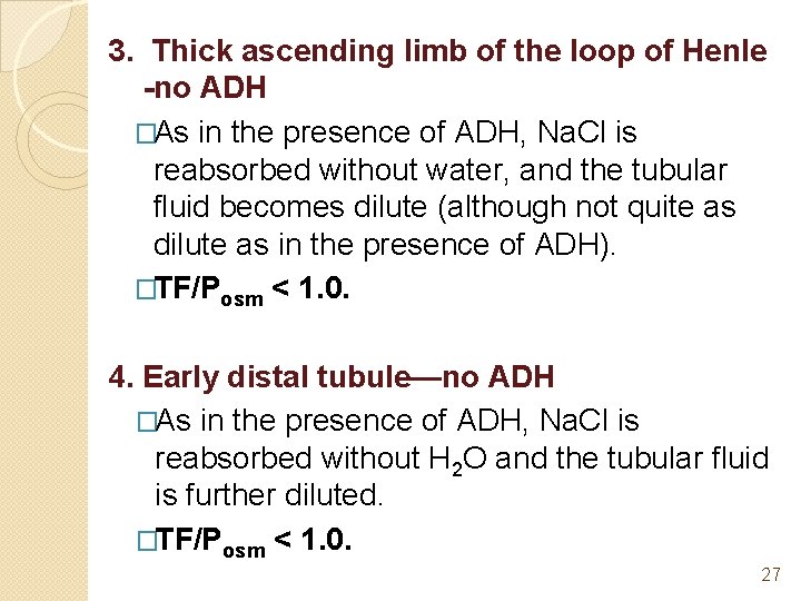 3. Thick ascending limb of the loop of Henle -no ADH �As in the