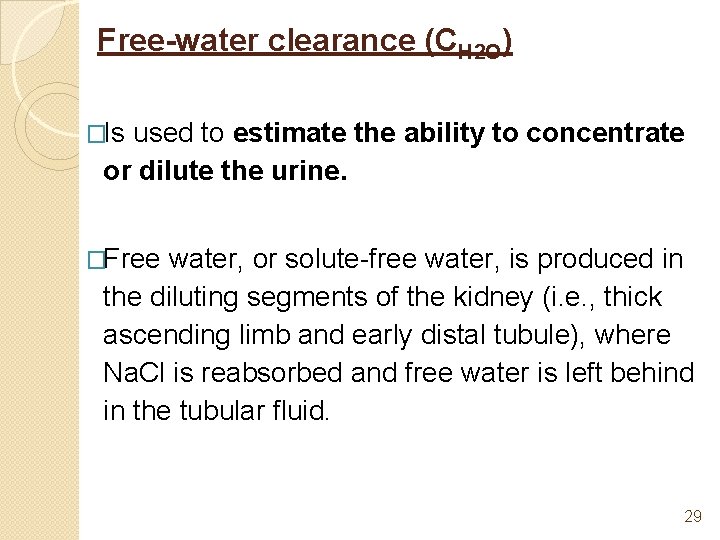 Free-water clearance (CH 2 O) �Is used to estimate the ability to concentrate or