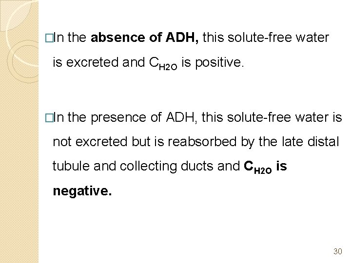 �In the absence of ADH, this solute-free water is excreted and CH 2 O