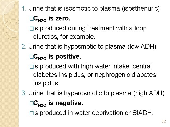 1. Urine that is isosmotic to plasma (isosthenuric) �CH 2 O is zero. �is