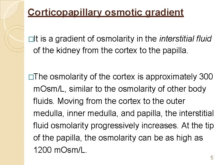 Corticopapillary osmotic gradient �It is a gradient of osmolarity in the interstitial fluid of