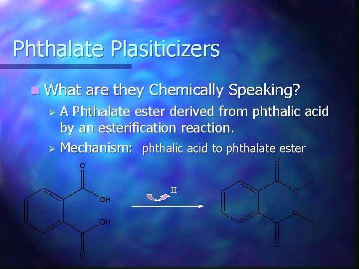 Phthalate Plasiticizers n What are they Chemically Speaking? ØA Phthalate ester derived from phthalic