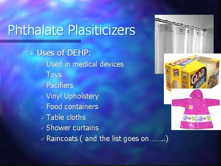 Phthalate Plasiticizers Ø Uses of DEHP: ü Used in medical devices ü Toys ü