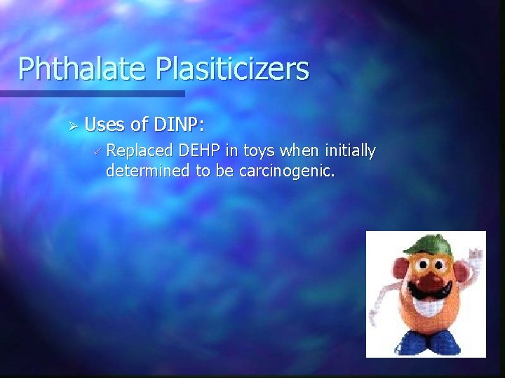 Phthalate Plasiticizers Ø Uses of DINP: ü Replaced DEHP in toys when initially determined