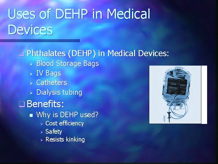 Uses of DEHP in Medical Devices q Phthalates (DEHP) in Ø Blood Storage Bags