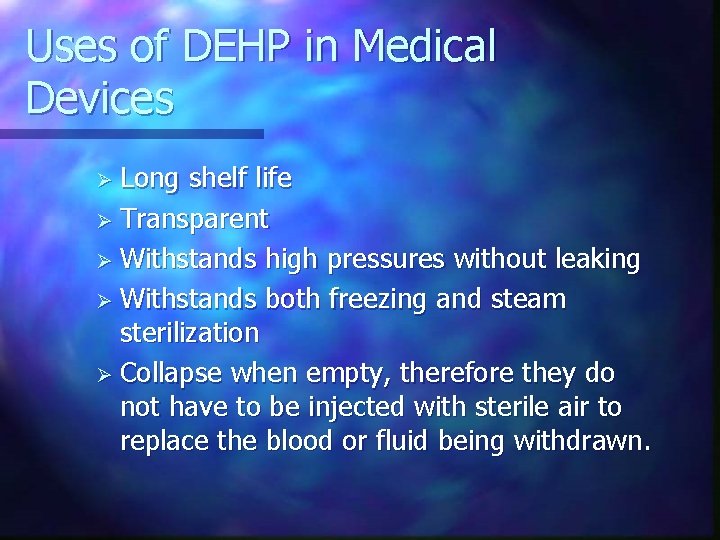 Uses of DEHP in Medical Devices Ø Long shelf life Ø Transparent Ø Withstands