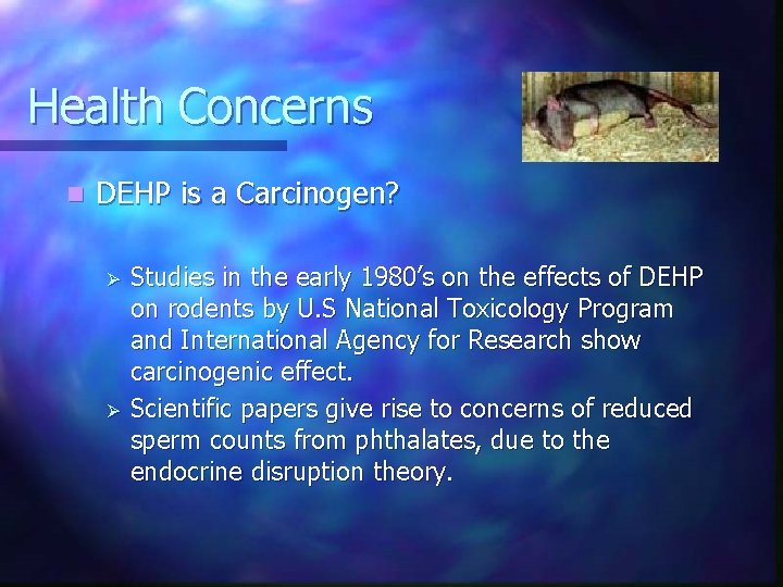 Health Concerns n DEHP is a Carcinogen? Ø Ø Studies in the early 1980’s