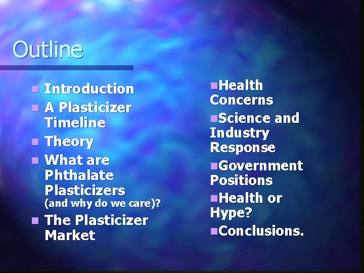 Outline Introduction n A Plasticizer Timeline n Theory n What are Phthalate Plasticizers n