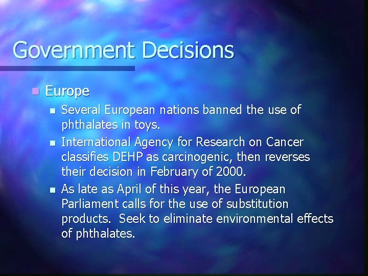Government Decisions n Europe n n n Several European nations banned the use of