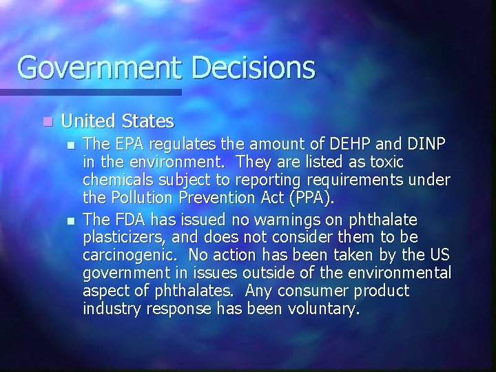 Government Decisions n United States n n The EPA regulates the amount of DEHP