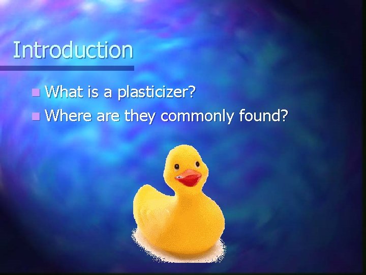 Introduction n What is a plasticizer? n Where are they commonly found? 