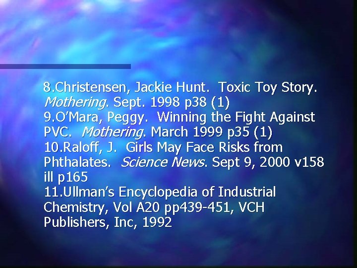 8. Christensen, Jackie Hunt. Toxic Toy Story. Mothering. Sept. 1998 p 38 (1) 9.