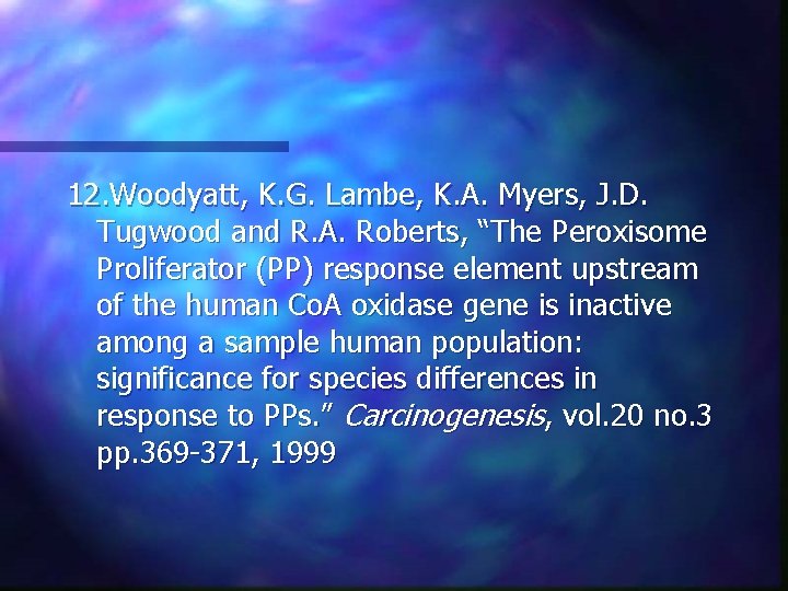 12. Woodyatt, K. G. Lambe, K. A. Myers, J. D. Tugwood and R. A.