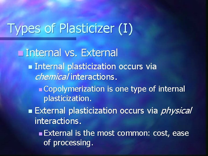 Types of Plasticizer (I) n Internal vs. External n Internal plasticization occurs via chemical