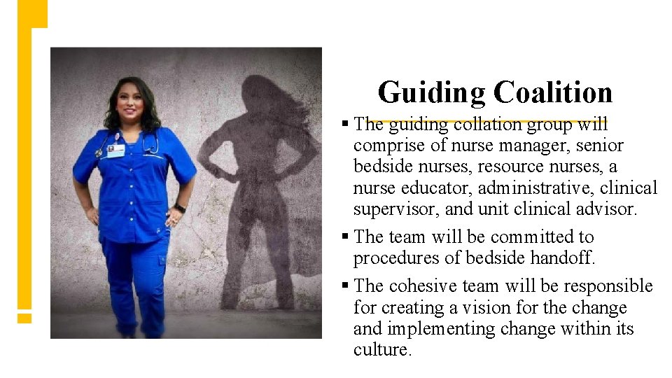 Guiding Coalition § The guiding collation group will comprise of nurse manager, senior bedside