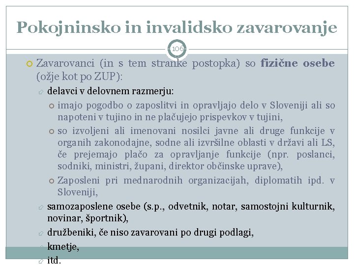 Pokojninsko in invalidsko zavarovanje 106 Zavarovanci (in s tem stranke postopka) so fizične osebe