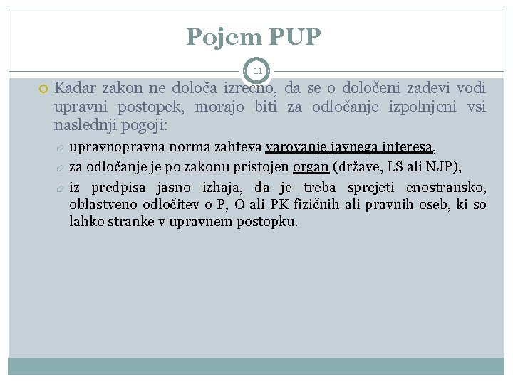 Pojem PUP 11 Kadar zakon ne določa izrecno, da se o določeni zadevi vodi