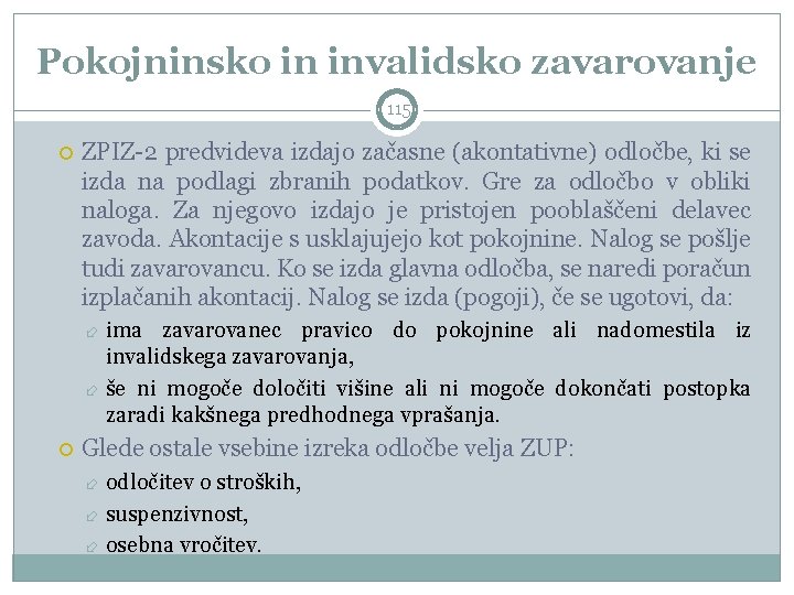 Pokojninsko in invalidsko zavarovanje 115 ZPIZ-2 predvideva izdajo začasne (akontativne) odločbe, ki se izda