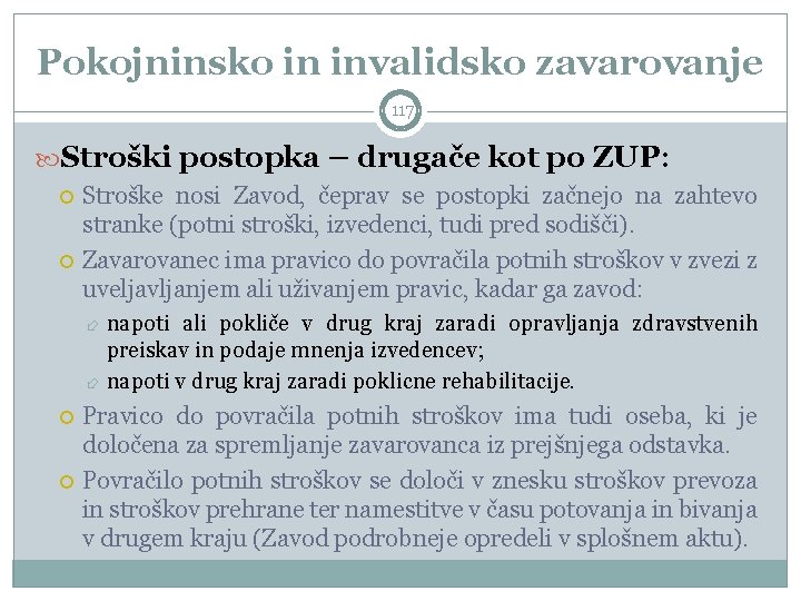 Pokojninsko in invalidsko zavarovanje 117 Stroški postopka – drugače kot po ZUP: Stroške nosi