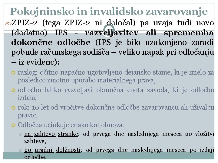 Pokojninsko in invalidsko zavarovanje ZPIZ-2 (tega ZPIZ-2 ni določal) pa uvaja tudi novo 119