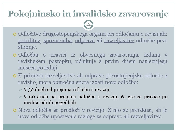 Pokojninsko in invalidsko zavarovanje 121 Odločitve drugostopenjskega organa pri odločanju o revizijah: potrditev, sprememba,