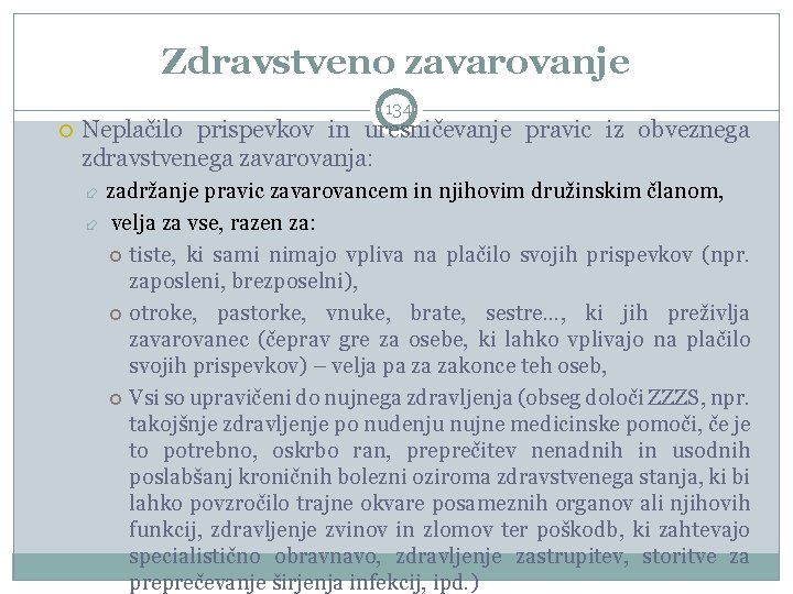 Zdravstveno zavarovanje 134 Neplačilo prispevkov in uresničevanje pravic iz obveznega zdravstvenega zavarovanja: zadržanje pravic