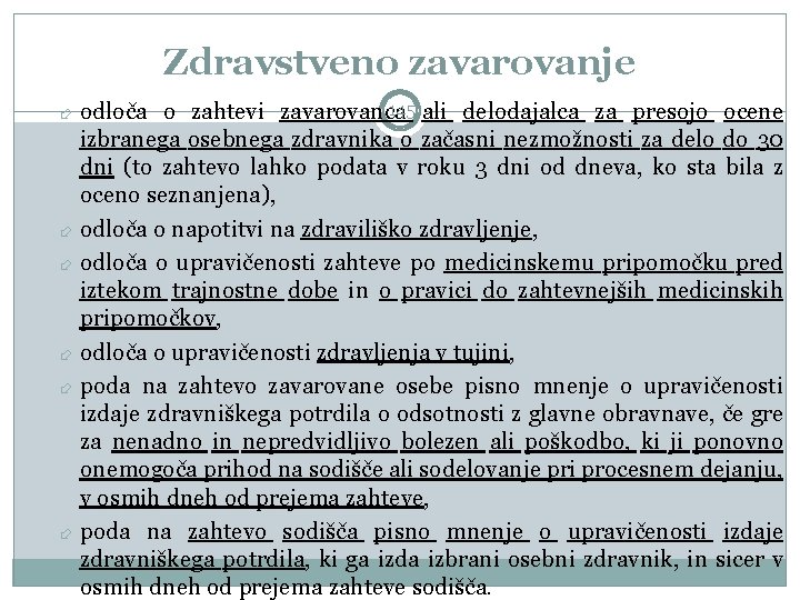 Zdravstveno zavarovanje 145 ali delodajalca za presojo ocene odloča o zahtevi zavarovanca izbranega osebnega