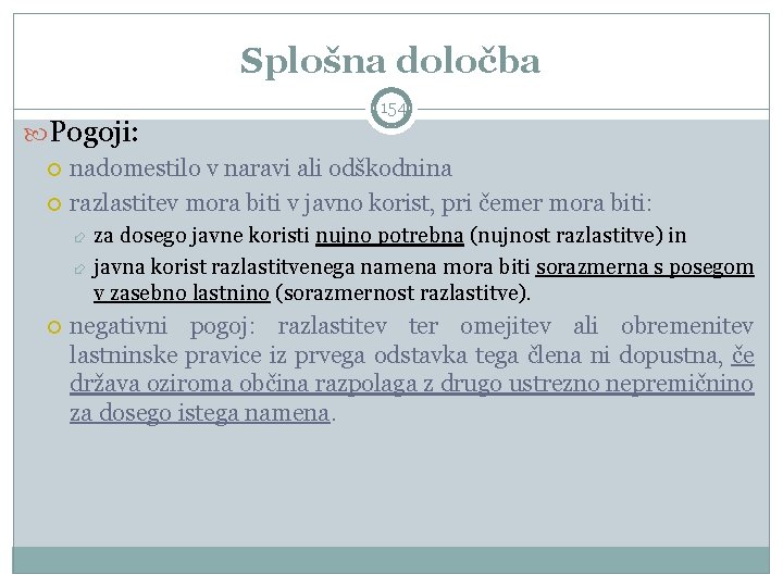 Splošna določba Pogoji: 154 nadomestilo v naravi ali odškodnina razlastitev mora biti v javno