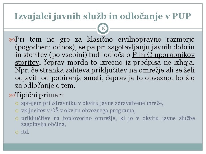 Izvajalci javnih služb in odločanje v PUP 16 Pri tem ne gre za klasično