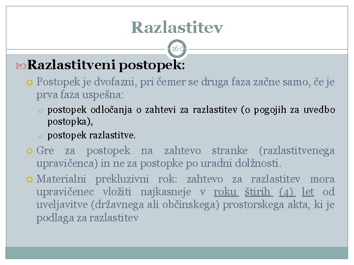 Razlastitev 160 Razlastitveni postopek: Postopek je dvofazni, pri čemer se druga faza začne samo,