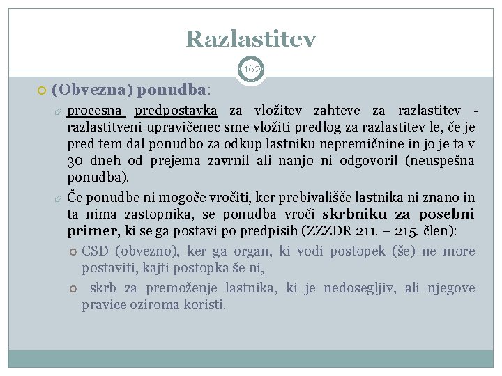 Razlastitev 162 (Obvezna) ponudba: procesna predpostavka za vložitev zahteve za razlastitev razlastitveni upravičenec sme