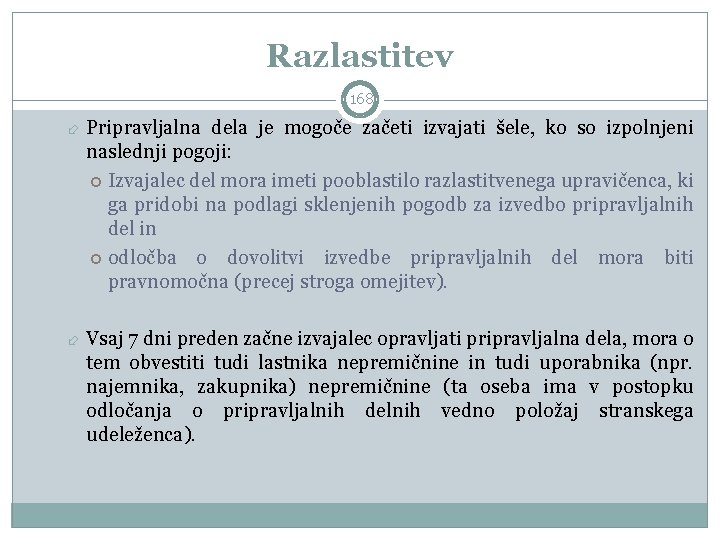 Razlastitev 168 Pripravljalna dela je mogoče začeti izvajati šele, ko so izpolnjeni naslednji pogoji: