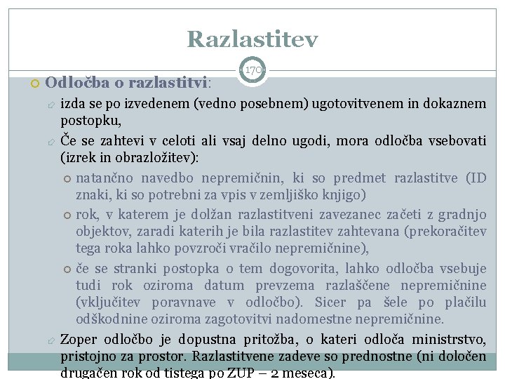 Razlastitev Odločba o razlastitvi: 170 izda se po izvedenem (vedno posebnem) ugotovitvenem in dokaznem