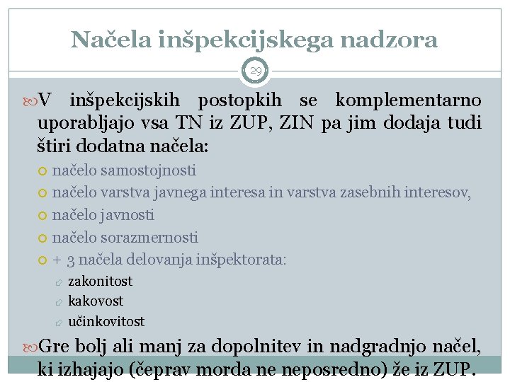 Načela inšpekcijskega nadzora 29 V inšpekcijskih postopkih se komplementarno uporabljajo vsa TN iz ZUP,