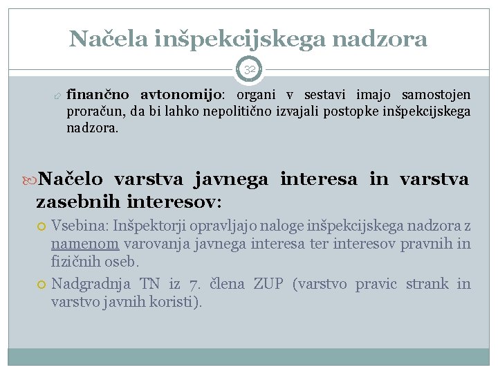 Načela inšpekcijskega nadzora 32 finančno avtonomijo: organi v sestavi imajo samostojen proračun, da bi