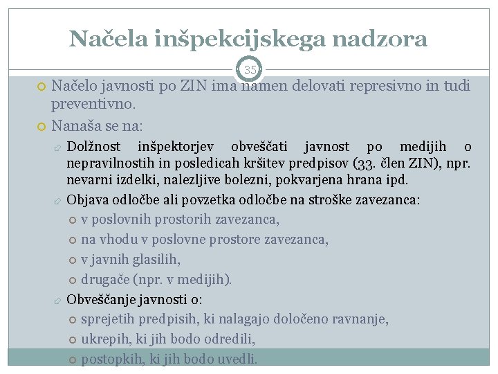 Načela inšpekcijskega nadzora 35 Načelo javnosti po ZIN ima namen delovati represivno in tudi