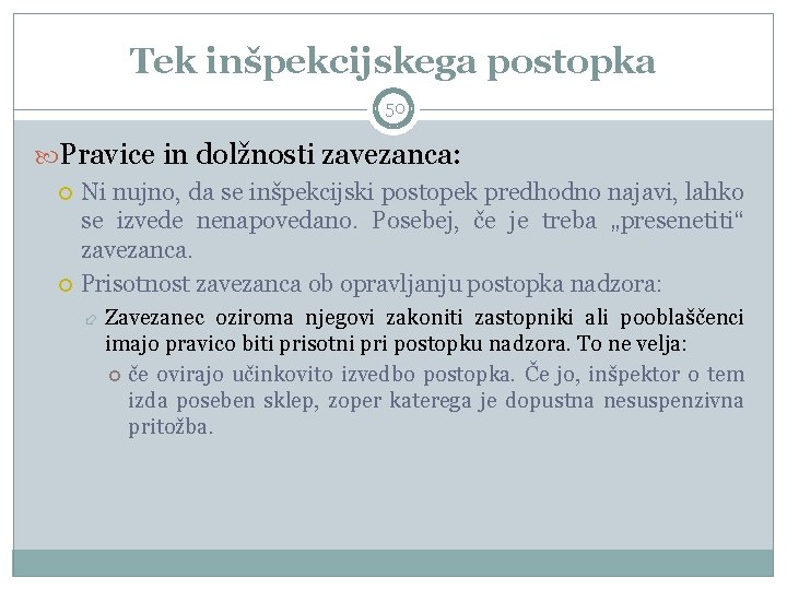 Tek inšpekcijskega postopka 50 Pravice in dolžnosti zavezanca: Ni nujno, da se inšpekcijski postopek