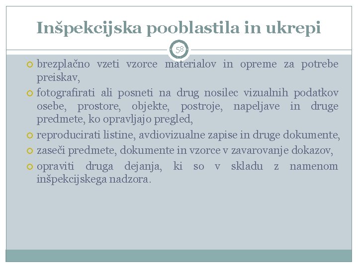 Inšpekcijska pooblastila in ukrepi 58 brezplačno vzeti vzorce materialov in opreme za potrebe preiskav,