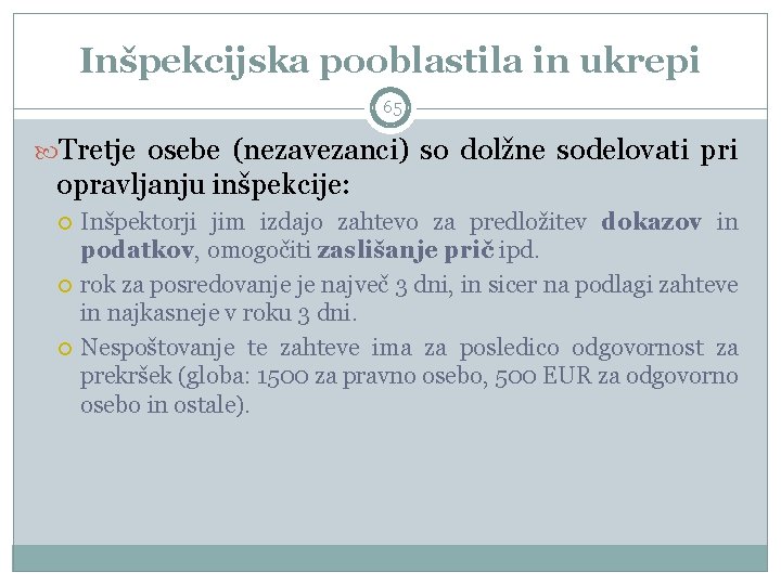 Inšpekcijska pooblastila in ukrepi 65 Tretje osebe (nezavezanci) so dolžne sodelovati pri opravljanju inšpekcije: