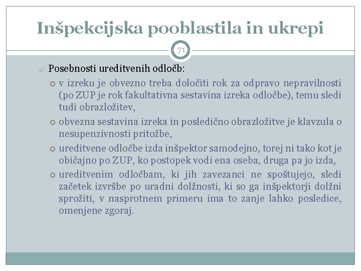 Inšpekcijska pooblastila in ukrepi 71 Posebnosti ureditvenih odločb: v izreku je obvezno treba določiti