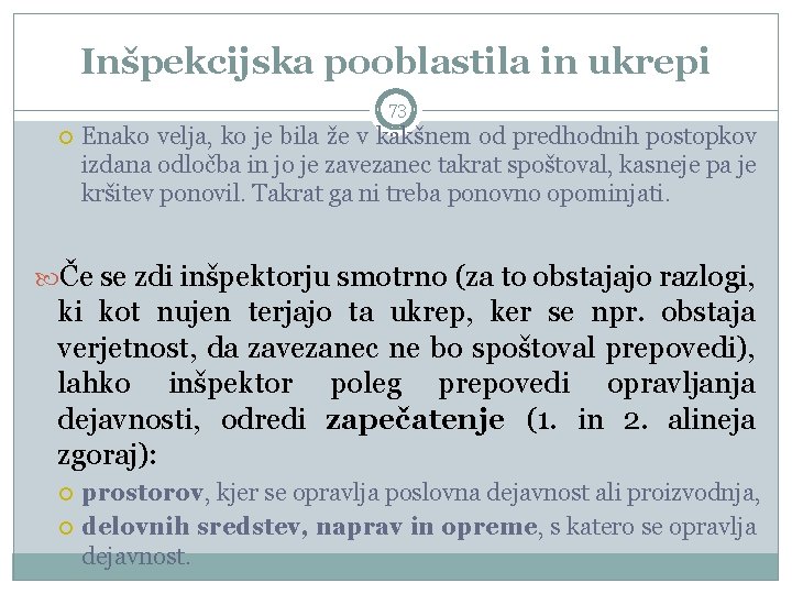 Inšpekcijska pooblastila in ukrepi 73 Enako velja, ko je bila že v kakšnem od