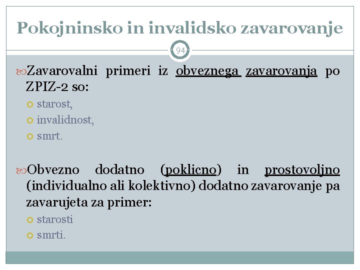 Pokojninsko in invalidsko zavarovanje 94 Zavarovalni primeri iz obveznega zavarovanja po ZPIZ-2 so: starost,