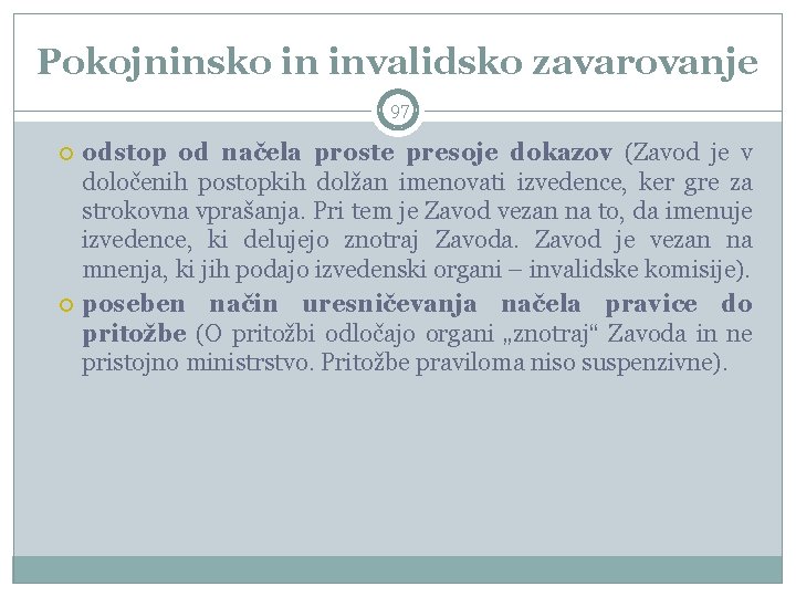 Pokojninsko in invalidsko zavarovanje 97 odstop od načela proste presoje dokazov (Zavod je v