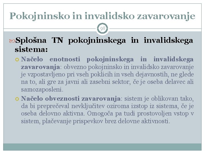 Pokojninsko in invalidsko zavarovanje 98 Splošna TN pokojninskega in invalidskega sistema: Načelo enotnosti pokojninskega