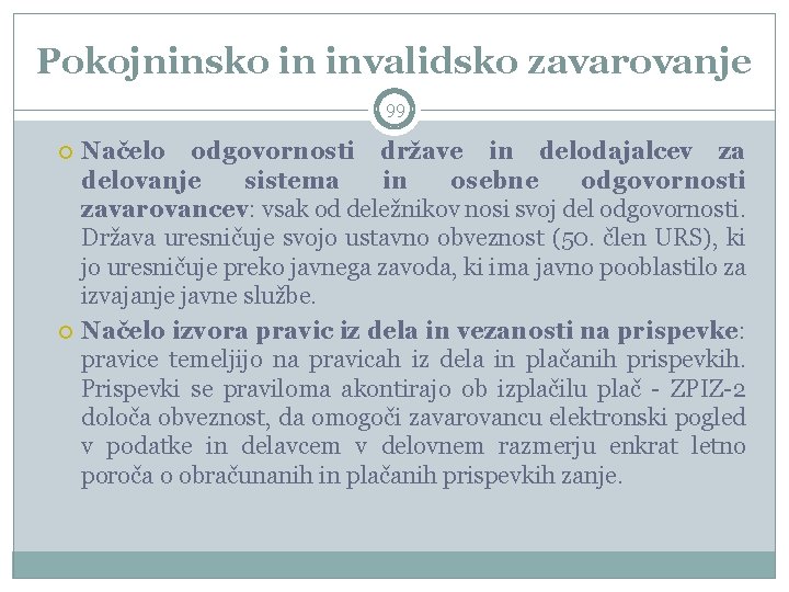 Pokojninsko in invalidsko zavarovanje 99 Načelo odgovornosti države in delodajalcev za delovanje sistema in