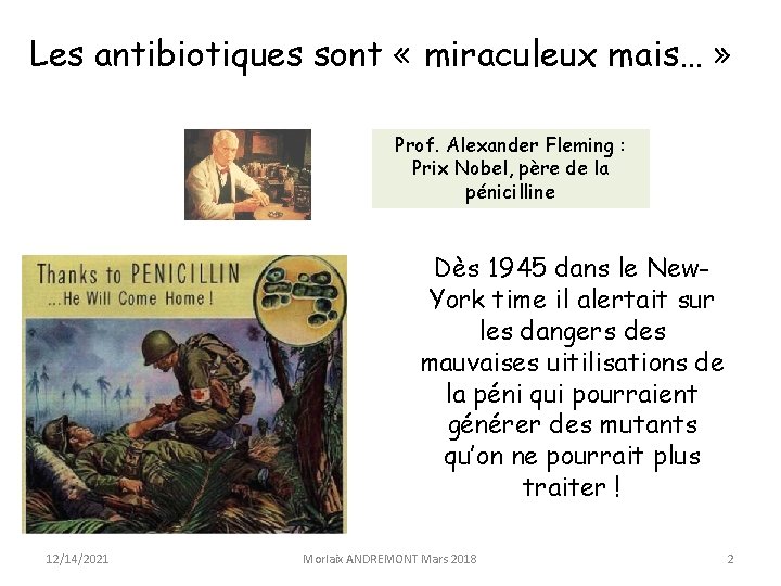 Les antibiotiques sont « miraculeux mais… » Prof. Alexander Fleming : Prix Nobel, père