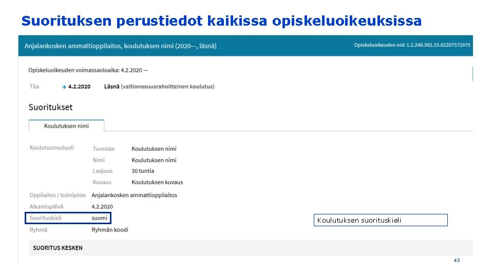 Suorituksen perustiedot kaikissa opiskeluoikeuksissa Koulutuksen suorituskieli 43 